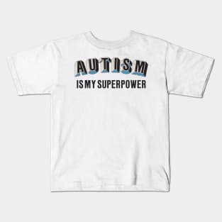 Autism Is My Superpower Kids T-Shirt